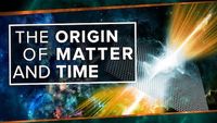 The Origin of Matter and Time