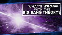 What's Wrong With the Big Bang Theory?