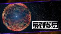 We Are Star Stuff