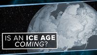 Is an Ice Age Coming?