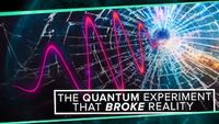 The Quantum Experiment that Broke Reality