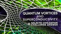 Quantum Vortices and Superconductivity + Challenge Answers