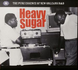 Heavy Sugar: The Pure Essence Of New Orleans R&B