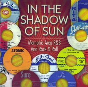 In the Shadow of Sun: Memphis Area R&B and Rock & Roll