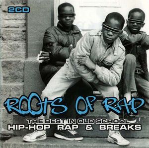 The Roots of Rap: The Best in Old School Hip-Hop Rap & Breaks