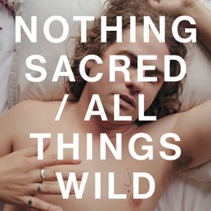 Nothing Sacred / All Things Wild (Single)