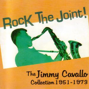Rock The Joint! The Jimmy Cavallo Collection 1951-1973