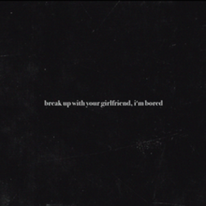 break up with your girlfriend, i'm bored (Single)