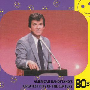 American Bandstand’s Greatest Hits of the Century: 80’s