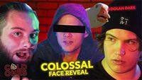 ColossalisCrazy Face Reveal with Dolan Dark
