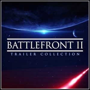 Star Wars Battlefront II Trailer Collection