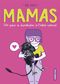 Mamas - Petit précis de déconstruction de l'instinct maternel