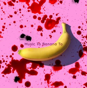 Music To Banana To