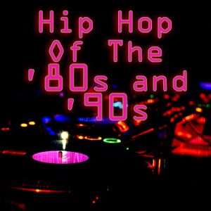 Hip Hop of the ’80s & ’90s