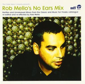 Rob Mello’s No Ears Mix