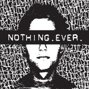 Nothing.Ever.