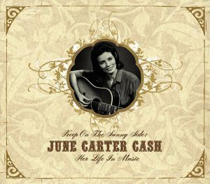 Keep on the Sunny Side: June Carter Cash – Her Life in Music