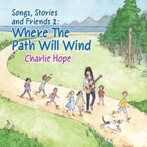 Songs, Stories and Friends 2: Where the Path Will Wind