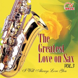 The Greatest Love On Sax Vol. 3