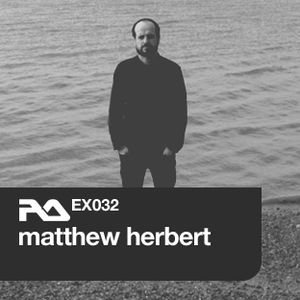 RA.EX032 Matthew Herbert