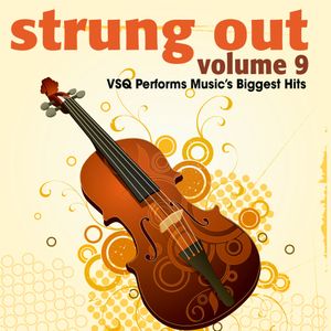 Strung Out, Vol. 9: VSQ Performs Music’s Biggest Hits