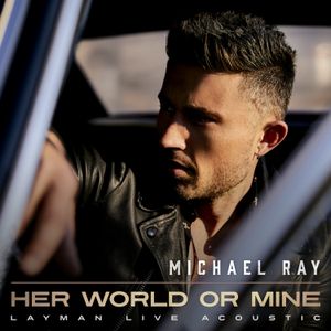 Her World or Mine (layman live acoustic) (Live)