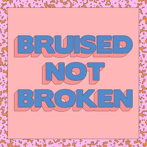 Bruised Not Broken (Single)