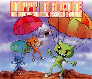 Happy Hardcore: The Best of the Past Present & Future