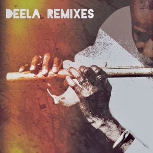 Deela Remixes - Pt1