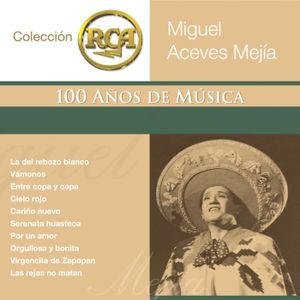 RCA: 100 años de música, segunda parte: Miguel Aceves Mejía