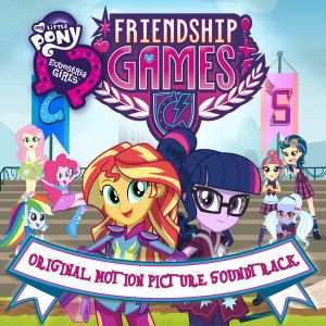 My Little Pony: Equestria Girls: The Friendship Games: Original Motion Picture Soundtrack (OST)