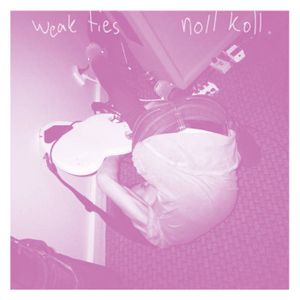 Weak Ties / Noll Koll (EP)