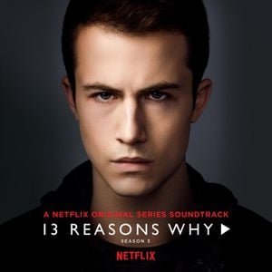13 Reasons Why, Season 3: A Netflix Original Series Soundtrack (OST)