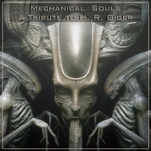 MECHANICAL SOULS - A Tribute To H. R. GIGER (Compilation)