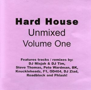Hard House Unmixed, Volume One