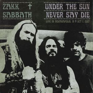Under the Sun / Never Say Die (Live Bootleg: Indianapolis '17) (Live)