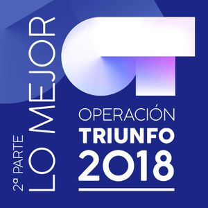 Lo mejor (2ª parte): Operación Triunfo 2018