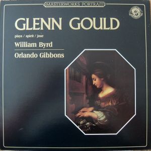 Glenn Gould plays William Byrd and Orlando Gibbons