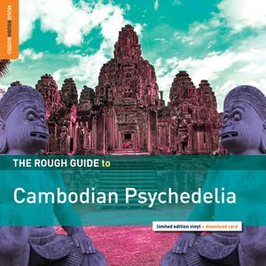 The Rough Guide to Cambodian Psychedelia