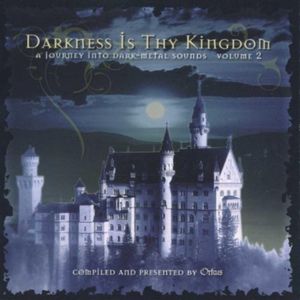 Darkness Is Thy Kingdom: A Journey Into Dark-Metal Sounds, Volume 2