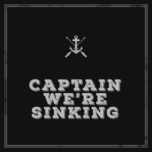 Captain, We’re Sinking