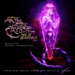 The Dark Crystal: Age of Resistance, Vol. 1 (Music from the Netflix Original Series) (OST)