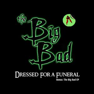 Dressed for a Funeral + The Big Bad EP