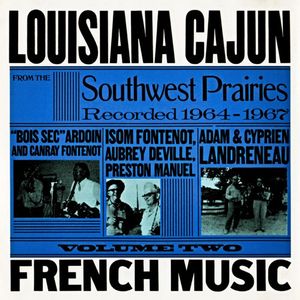 Louisiana Cajun French Music From the Southwest Prairies, Volume 2