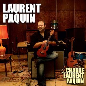Laurent Paquin...chante Laurent Paquin