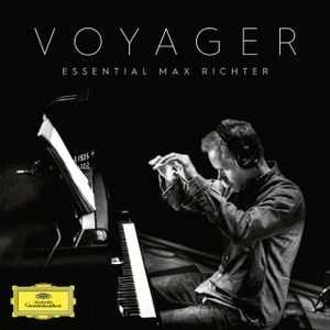 Voyager: Essential Max Richter