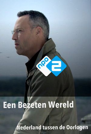 Een bezeten wereld: Nederland tussen de oorlogen