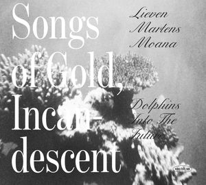 Songs of Gold, Incadescent