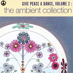 Give Peace a Dance, Volume 2: The Ambient Collection