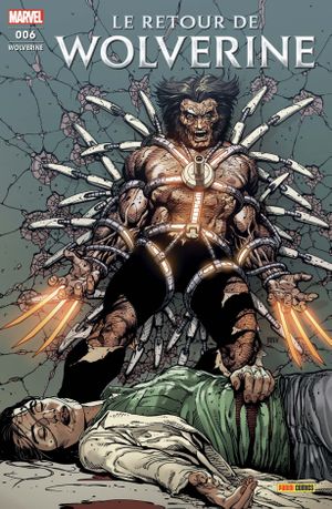 Le retour de wolverine (2) - Wolverine (Marvel France 5e série), tome 6